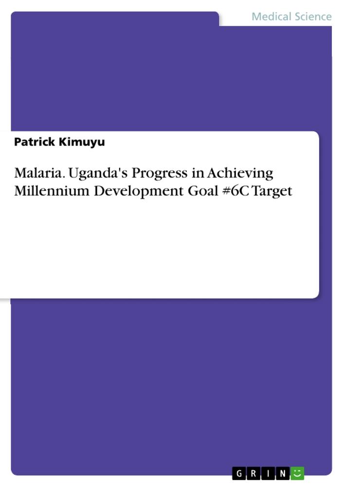 Produktbild: Malaria. Uganda's Progress in Achieving Millennium Development Goal #6C Target | Patrick Kimuyu