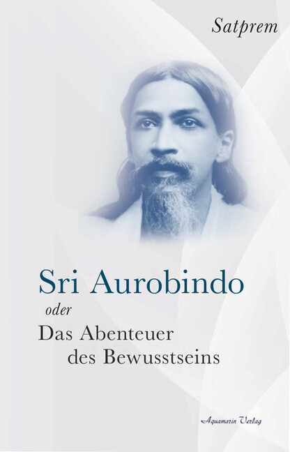 Produktbild: Sri Aurobindo oder Das Abenteuer des Bewusstseins | Satprem