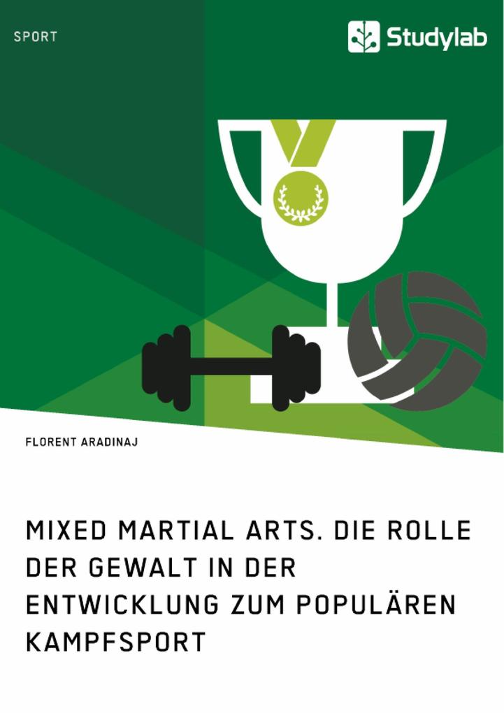 Produktbild: Mixed Martial Arts. Die Rolle der Gewalt in der Entwicklung zum populären Kampfsport | Florent Aradinaj