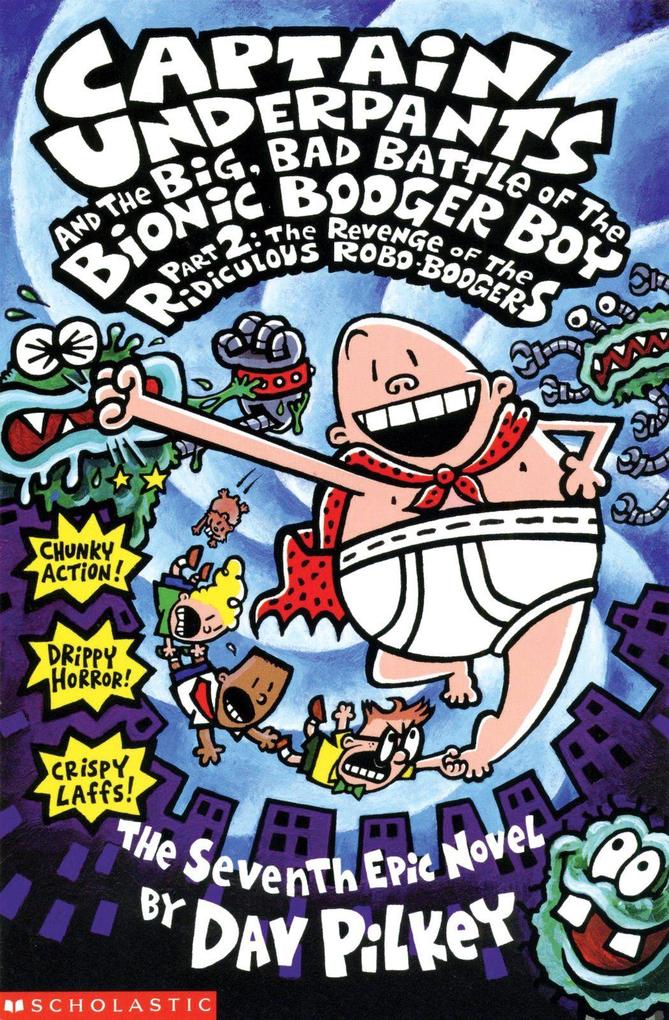 Produktbild: Big, Bad Battle of the Bionic Booger Boy Part Two:The Revenge of the Ridiculous Robo-Boogers | Dav Pilkey