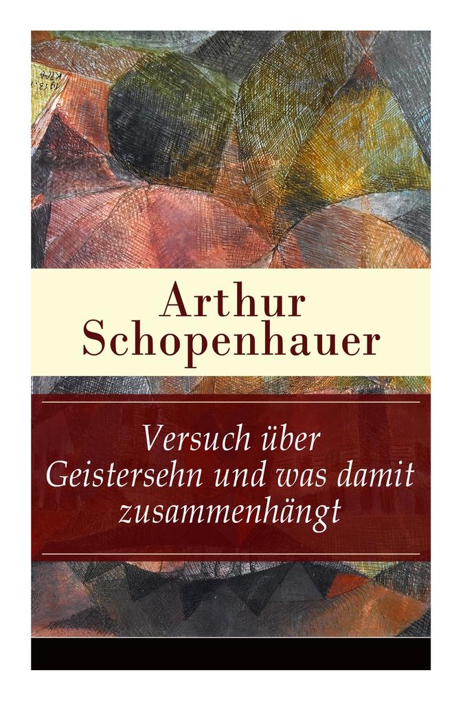 Produktbild: Versuch über Geistersehn und was damit zusammenhängt: Parerga und Paralipomena | Arthur Schopenhauer