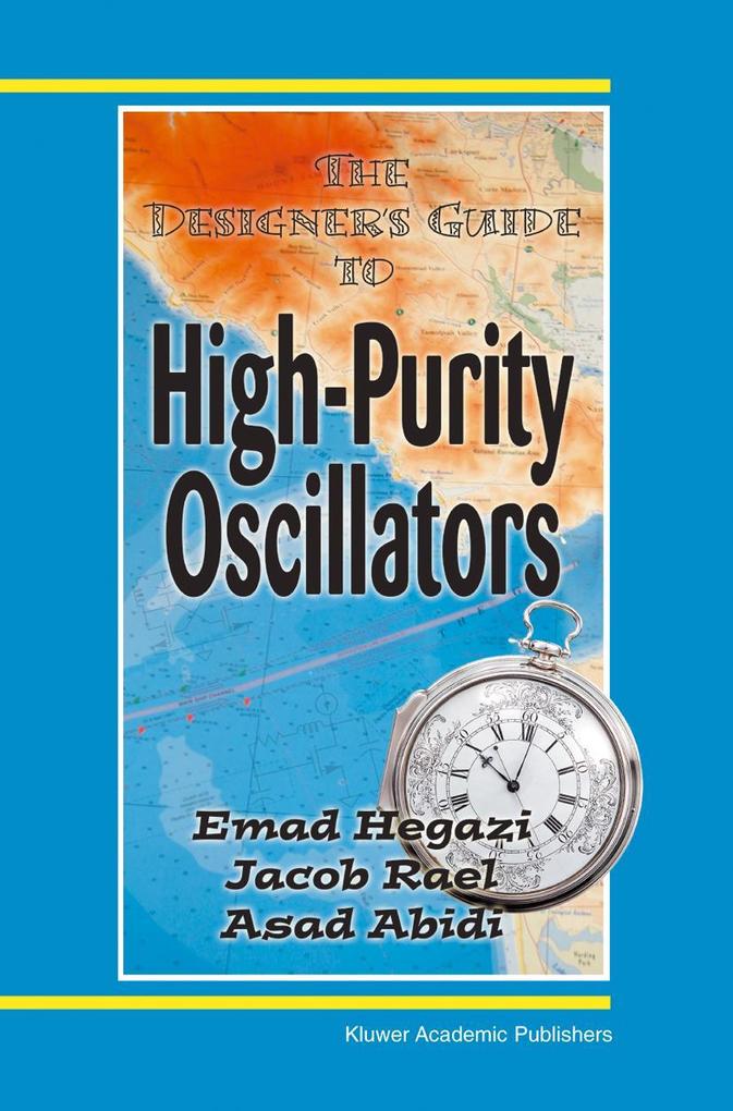 Produktbild: The Designer's Guide to High-Purity Oscillators | Asad Abidi, Emad Eldin Hegazi, Jacob Rael