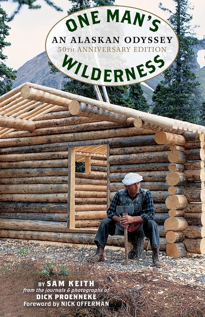 Produktbild: One Man's Wilderness, 50th Anniversary Edition | Richard Louis Proenneke, Sam Keith