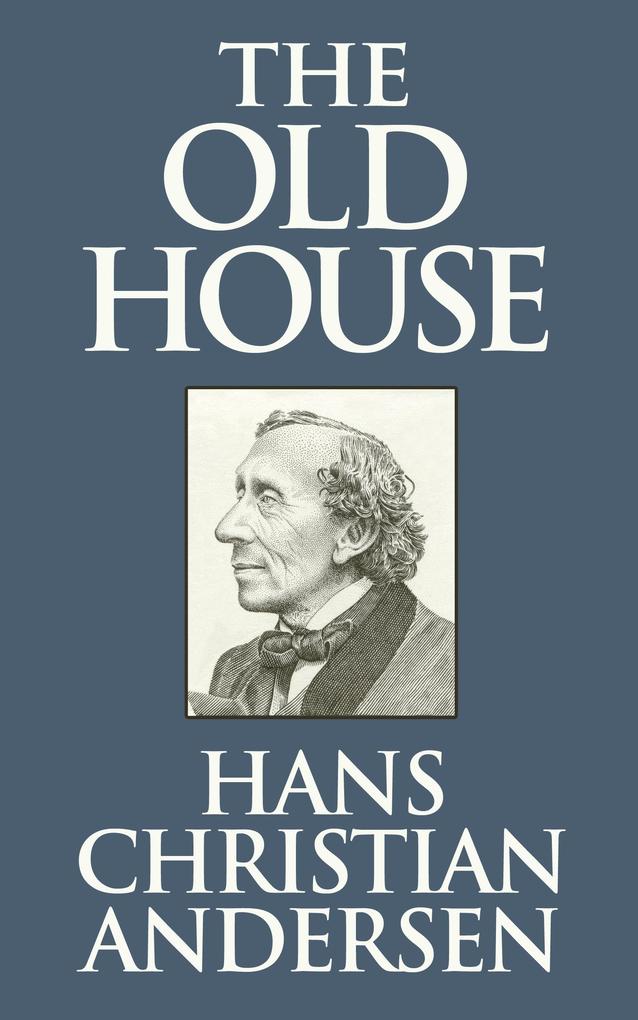 Produktbild: The Old House | Hans Christian Andersen