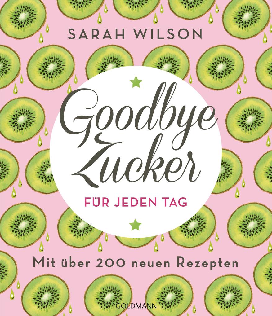 Produktbild: Goodbye Zucker für jeden Tag | Sarah Wilson
