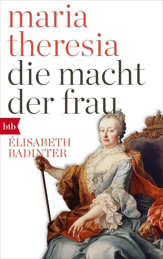 Produktbild: Maria Theresia. Die Macht der Frau | Élisabeth Badinter