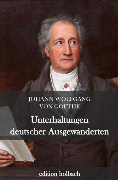Produktbild: Unterhaltungen deutscher Ausgewanderten | Johann Wolfgang von Goethe