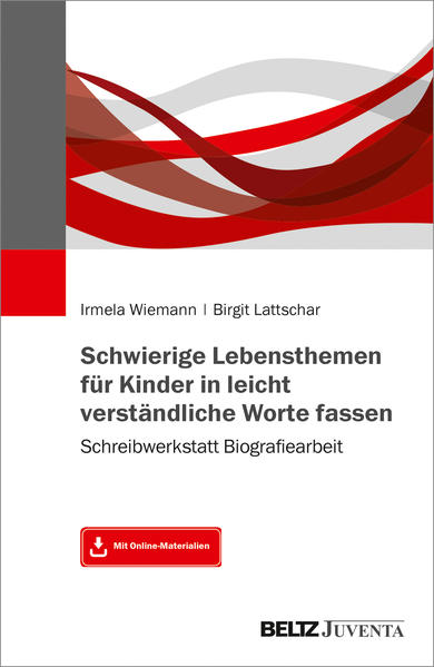 Produktbild: Schwierige Lebensthemen für Kinder in leicht verständliche Worte fassen | Irmela Wiemann, Birgit Lattschar