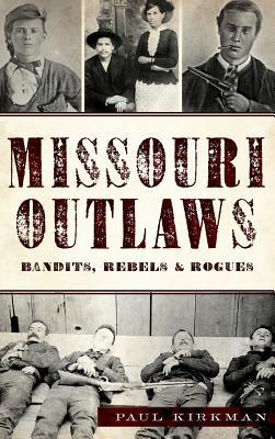 Produktbild: Missouri Outlaws: Bandits, Rebels & Rogues | Paul Kirkman