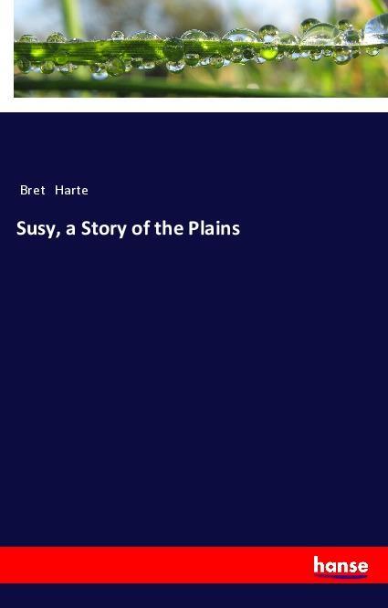Produktbild: Susy, a Story of the Plains | Bret Harte