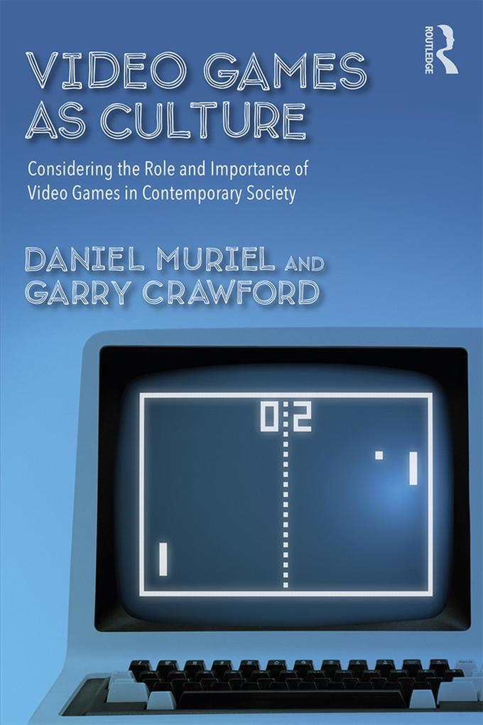 Produktbild: Video Games as Culture | Garry Crawford, Daniel Muriel