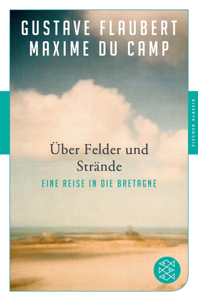 Produktbild: Über Felder und Strände | Gustave Flaubert, Maxime du Camp