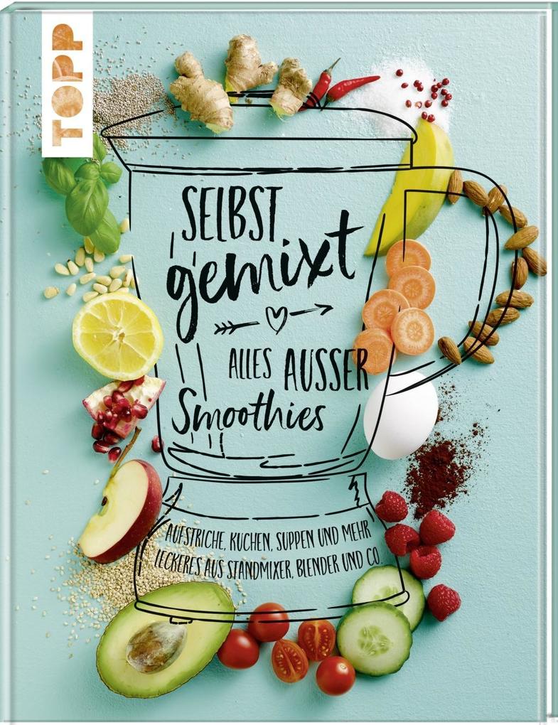 Produktbild: Selbst gemixt - alles außer Smoothies | Lisa Wagner