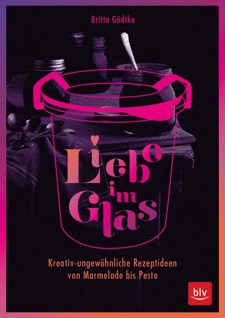 Produktbild: Liebe im Glas | Britta Gädtke