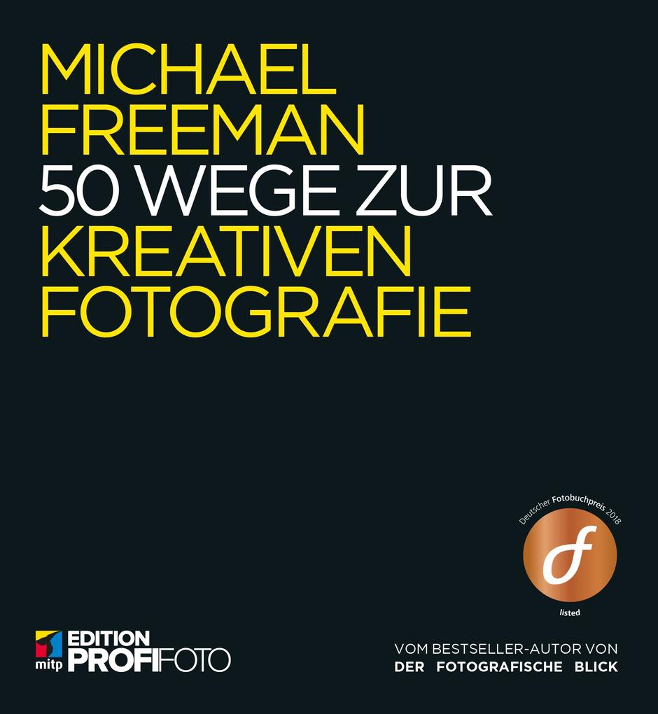 Produktbild: 50 Wege zur kreativen Fotografie | Michael Freeman