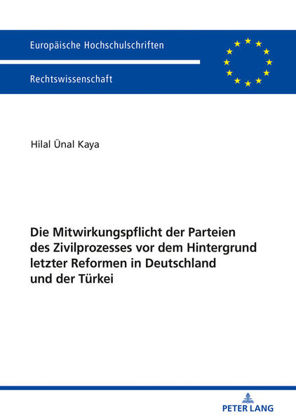 Produktbild: Die Mitwirkungspflicht der Parteien des Zivilprozesses vor dem Hintergrund letzter Reformen in Deutschland und der Turkei | Hilal Kaya