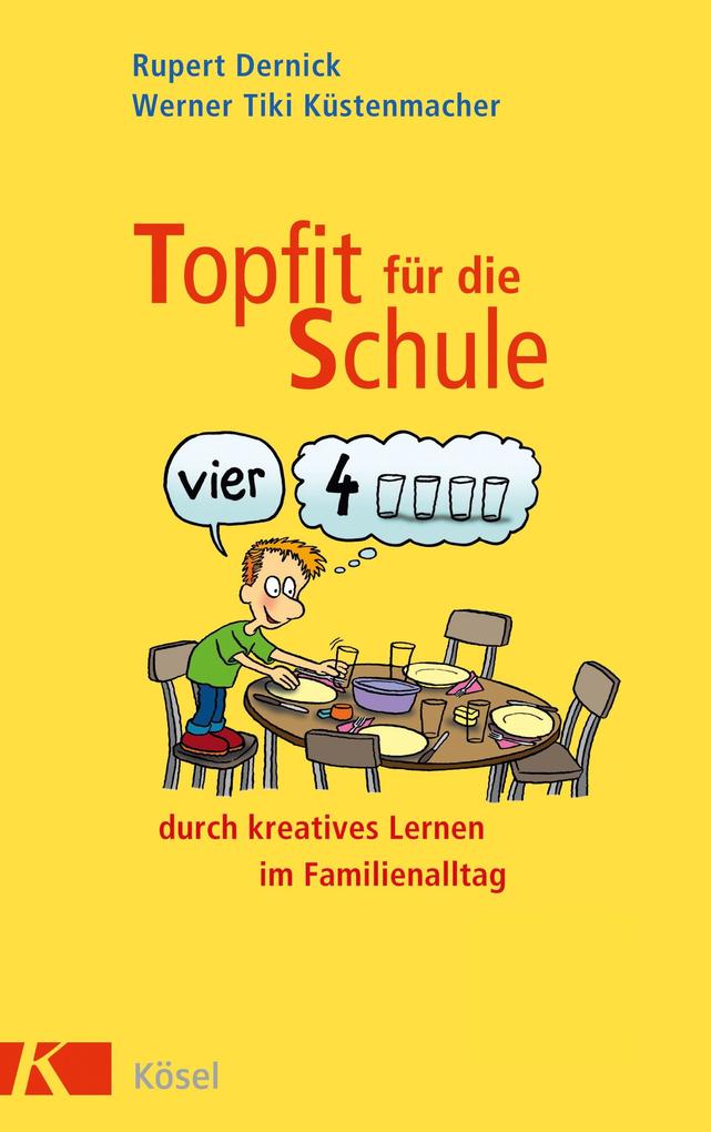 Produktbild: Topfit für die Schule durch kreatives Lernen im Familienalltag | Rupert Dernick, Werner Tiki Küstenmacher