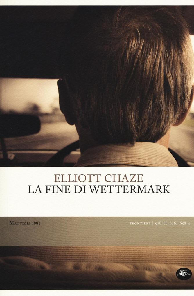 Produktbild: La fine di Wettermark | Elliott Chaze