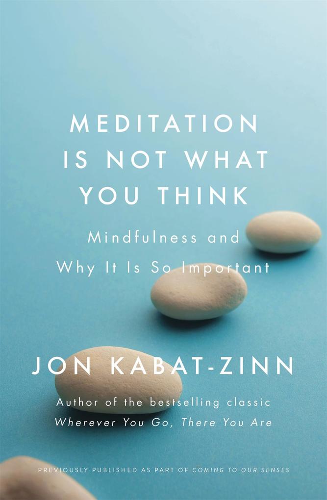 Produktbild: Meditation is Not What You Think | Jon Kabat-Zinn
