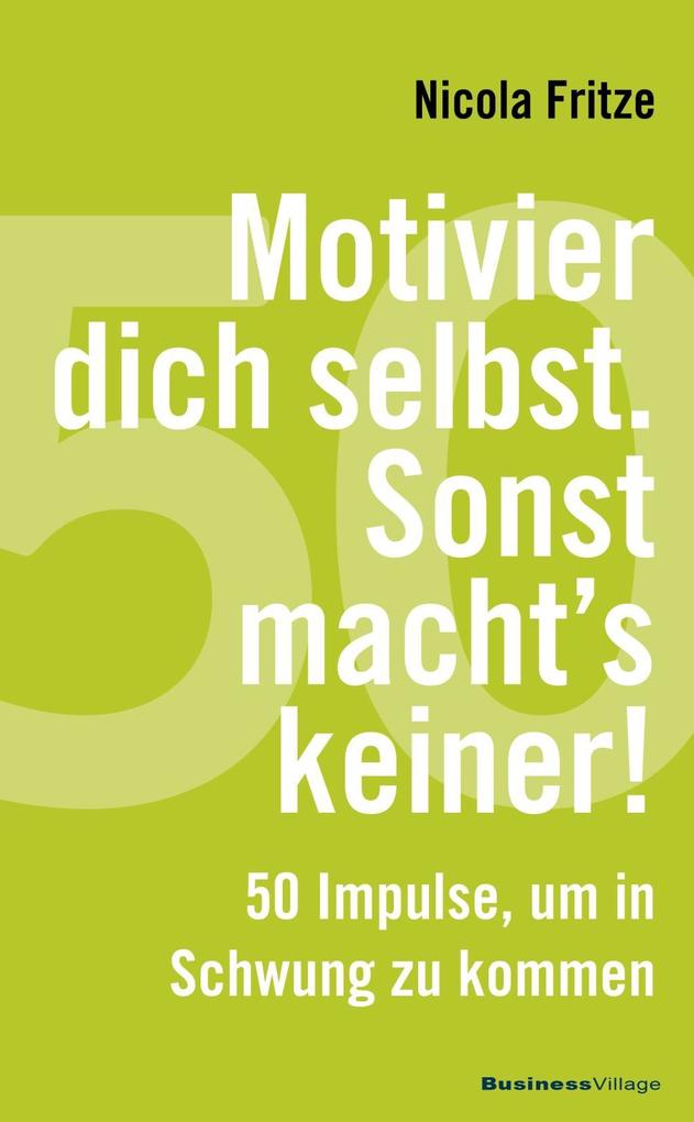 Produktbild: Motivier dich selbst. Sonst macht's keiner! | Nicola Fritze