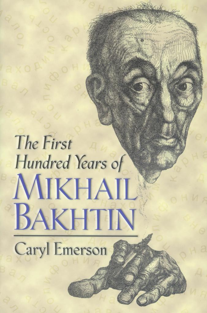 Produktbild: The First Hundred Years of Mikhail Bakhtin | Caryl Emerson