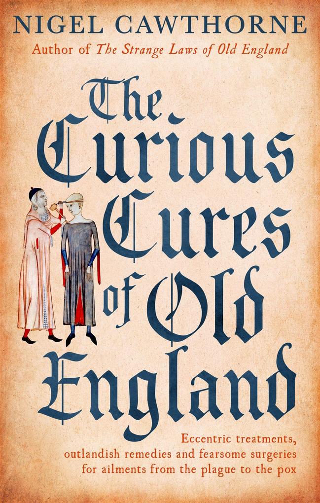Produktbild: The Curious Cures of Old England | Nigel Cawthorne