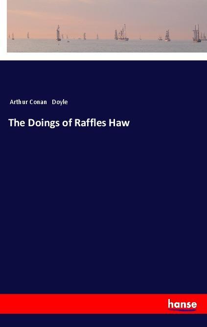 Produktbild: The Doings of Raffles Haw | Arthur Conan Doyle