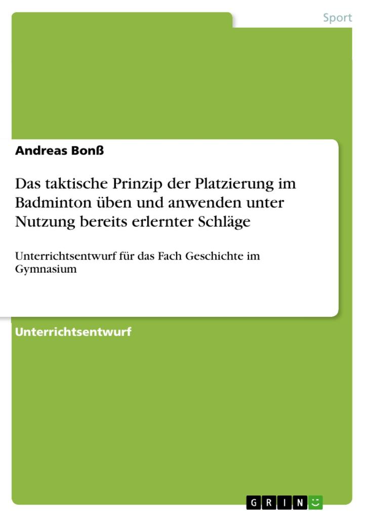 Produktbild: Das taktische Prinzip der Platzierung im Badminton üben und anwenden unter Nutzung bereits erlernter Schläge | Andreas Bonß