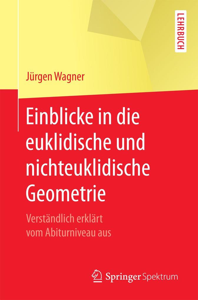 Produktbild: Einblicke in die euklidische und nichteuklidische Geometrie | Jürgen Wagner