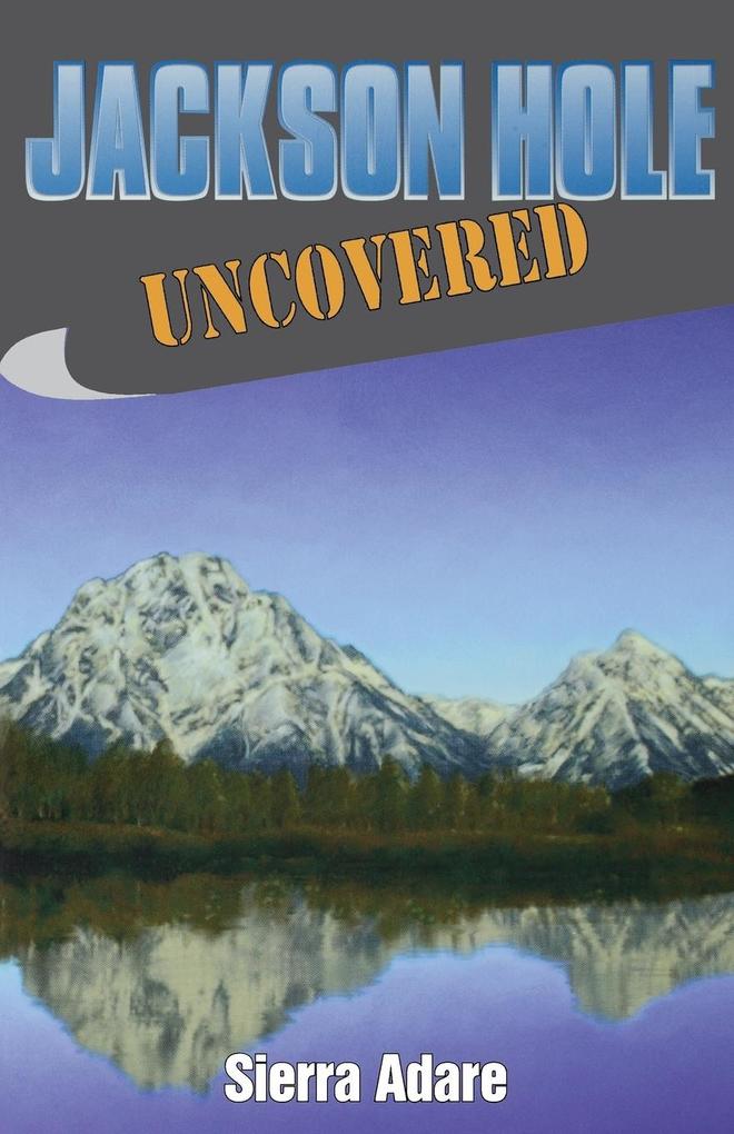 Produktbild: Jackson Hole Uncovered | Sierra Adare