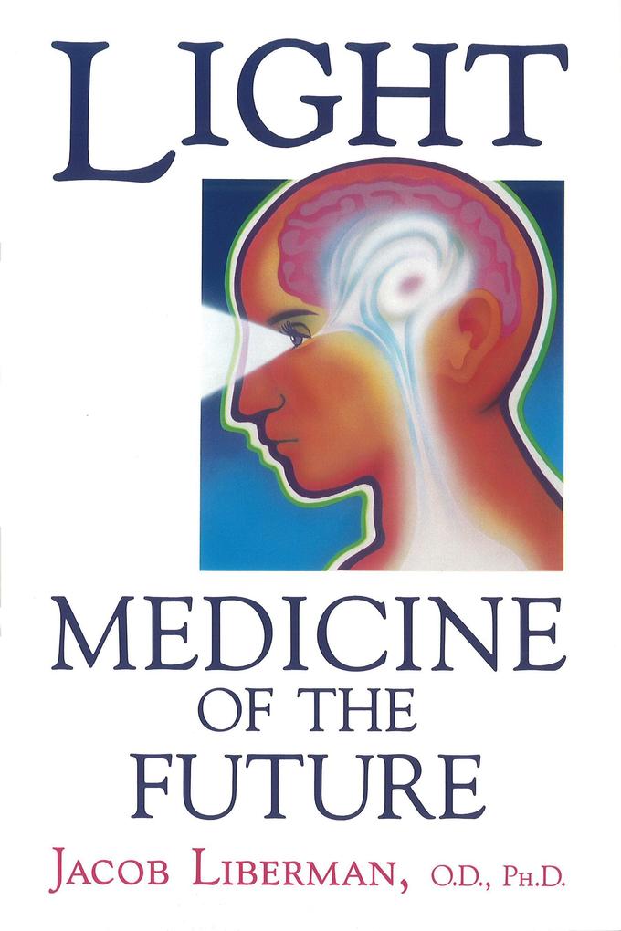 Produktbild: Light: Medicine of the Future | Jacob Liberman