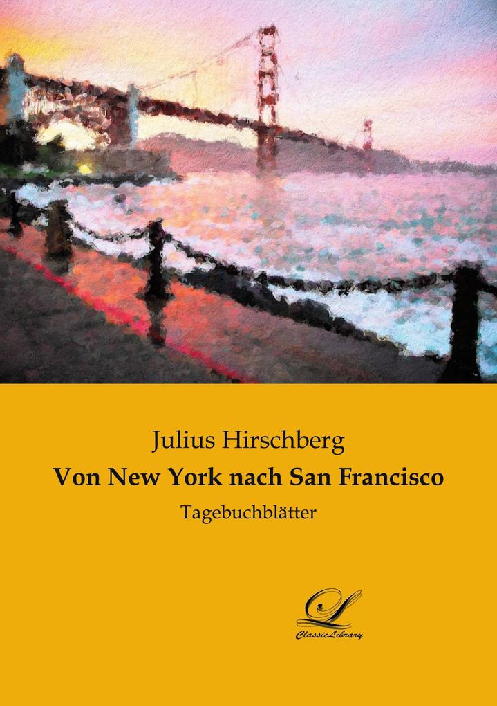 Produktbild: Von New York nach San Francisco | Julius Hirschberg