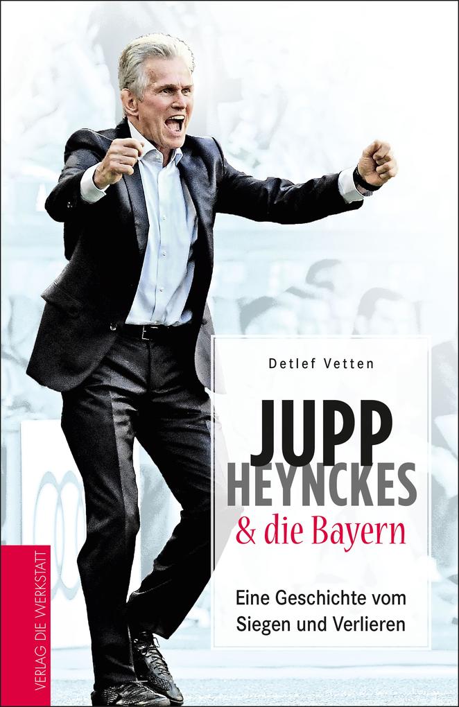 Produktbild: Jupp Heynckes & die Bayern | Detlef Vetten