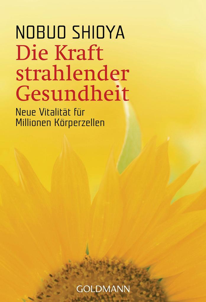 Produktbild: Die Kraft strahlender Gesundheit | Nobuo Shioya