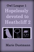 Hopelessly Devoted to Heathcliff 2 (Owl League, #1)