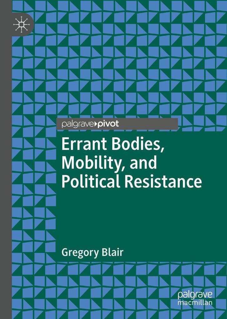 Produktbild: Errant Bodies, Mobility, and Political Resistance | Gregory Blair