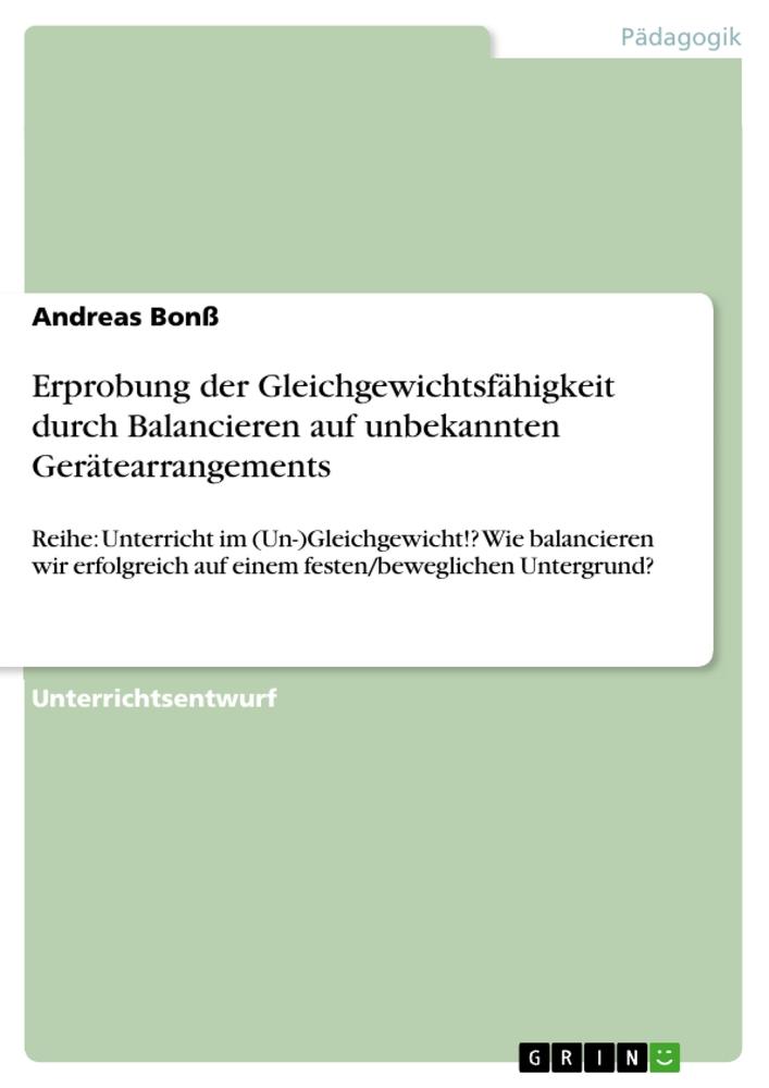 Produktbild: Erprobung der Gleichgewichtsfähigkeit durch Balancieren auf unbekannten Gerätearrangements | Andreas Bonß