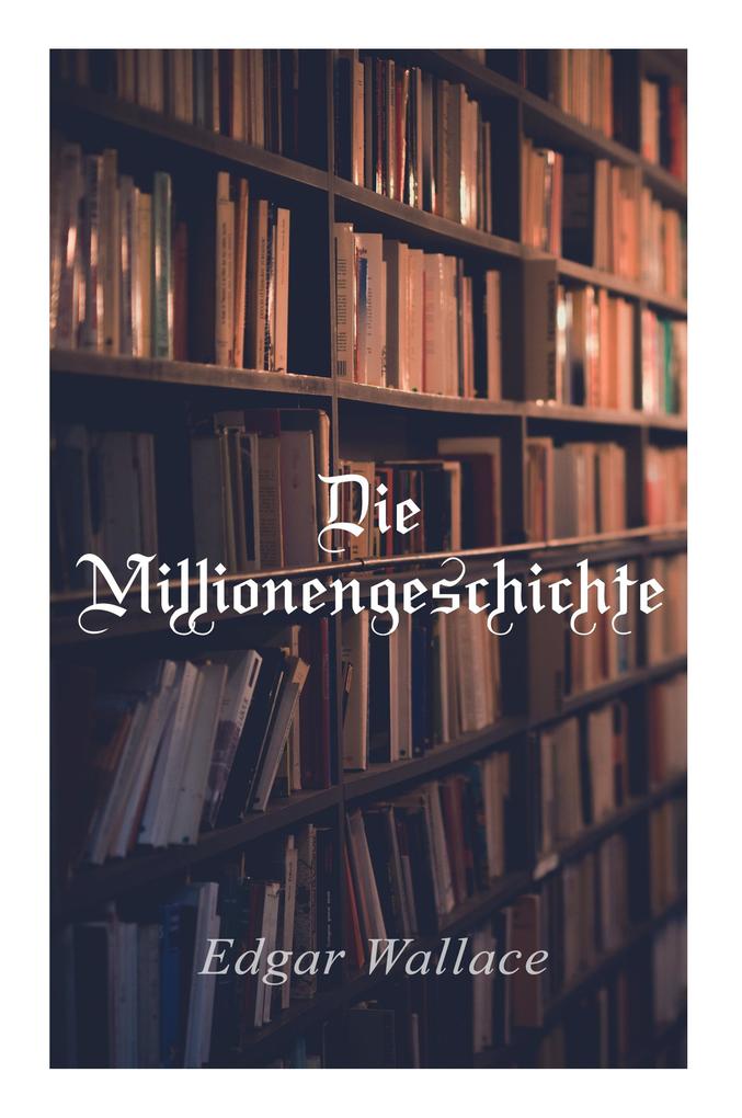 Produktbild: Die Millionengeschichte | Edgar Wallace