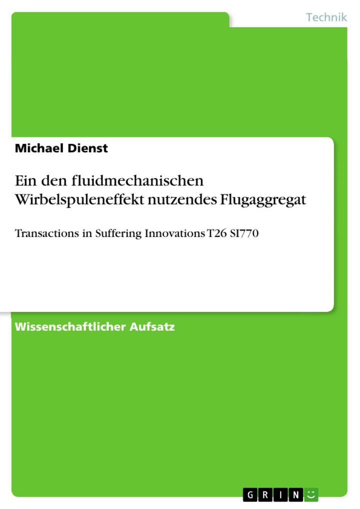 Produktbild: Ein den fluidmechanischen Wirbelspuleneffekt nutzendes Flugaggregat | Michael Dienst