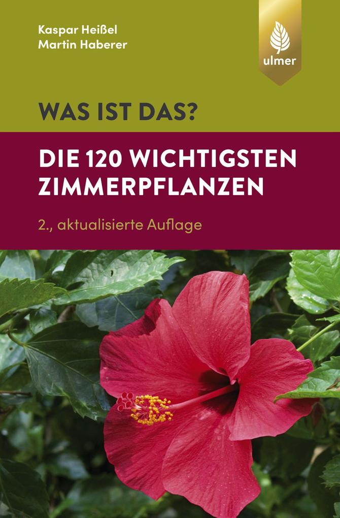 Produktbild: Was ist das? Die 120 wichtigsten Zimmerpflanzen | Kaspar Heißel, Martin Haberer