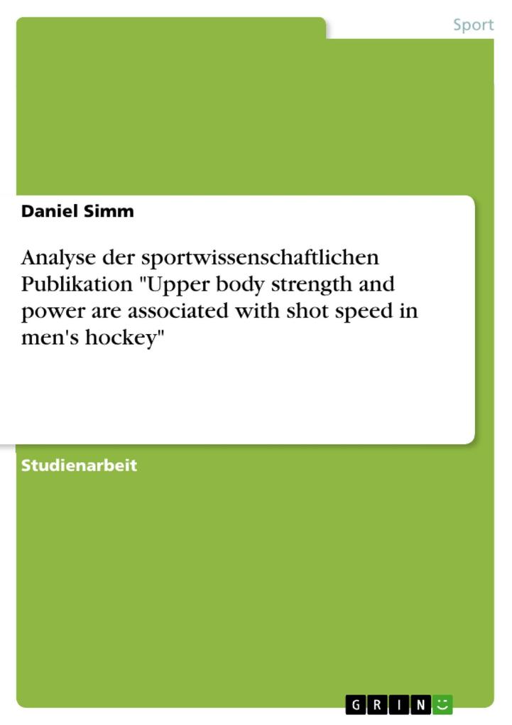 Produktbild: Analyse der sportwissenschaftlichen Publikation "Upper body strength and power are associated with shot speed in men's hockey" | Daniel Simm
