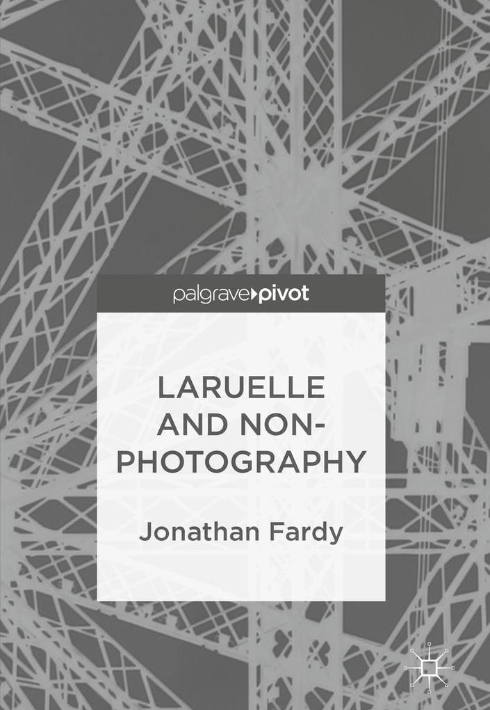 Produktbild: Laruelle and Non-Photography | Jonathan Fardy