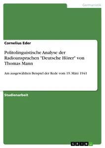 Produktbild: Politolinguistische Analyse der Radioansprachen "Deutsche Hörer" von Thomas Mann | Cornelius Eder