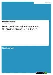 Produktbild: Die fiktive Kleinstadt Winden in der Netflix-Serie "Dark" als "Nicht-Ort" | Jasper Graeve