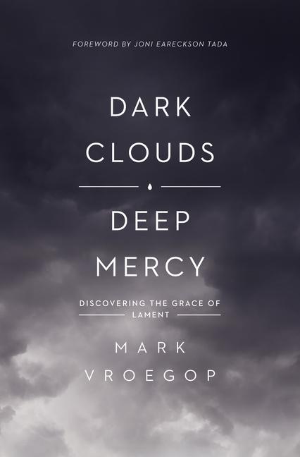 Produktbild: Dark Clouds, Deep Mercy | Mark Vroegop