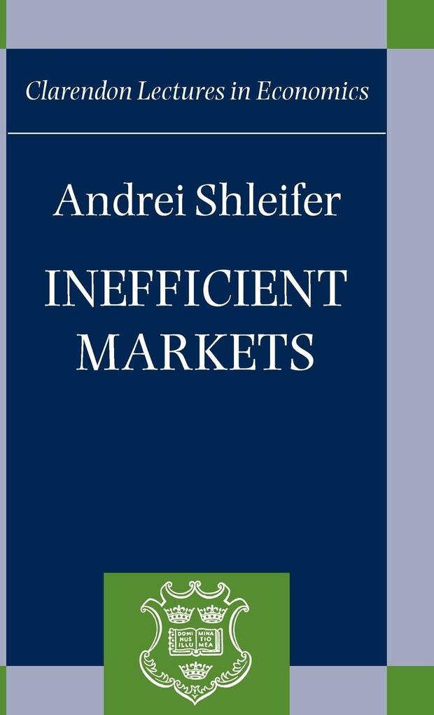 Produktbild: Inefficient Markets ' an Introduction to Behavioral Finance ' (C.L.E.) | Andrei Shleifer
