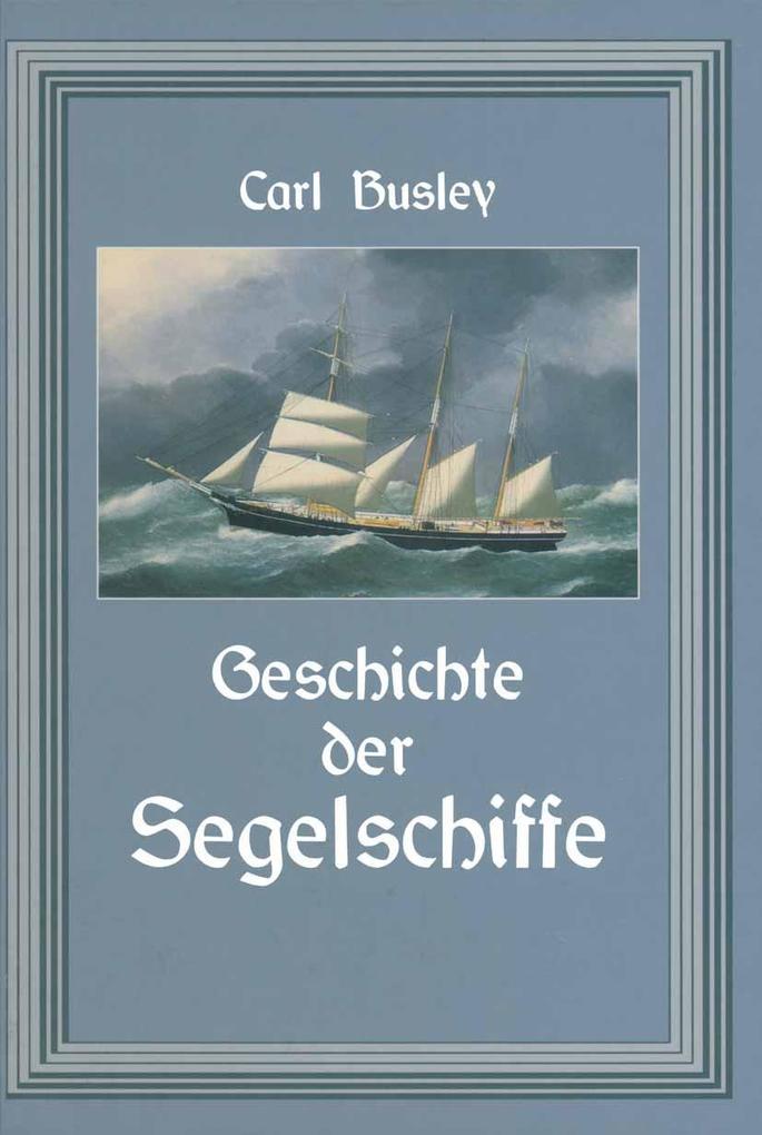 Produktbild: Geschichte der Segelschiffe | Carl Busley