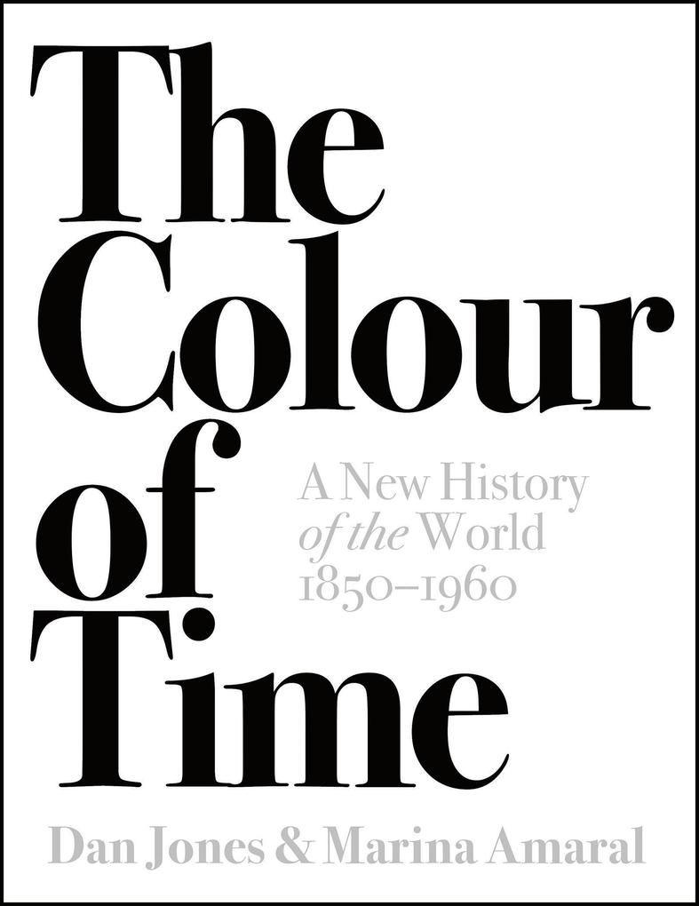 Produktbild: The Colour of Time: A New History of the World, 1850-1960 | Dan Jones, Marina Amaral