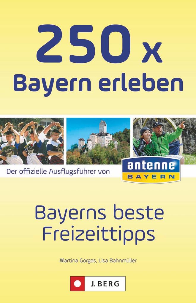 Produktbild: 250 x Bayern erleben | Martina Gorgas, Lisa Bahnmüller