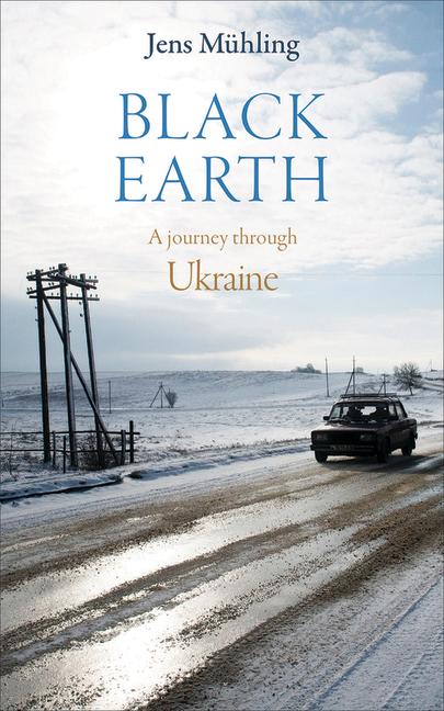 Produktbild: Black Earth: A Journey Through Ukraine | Jens Mühling
